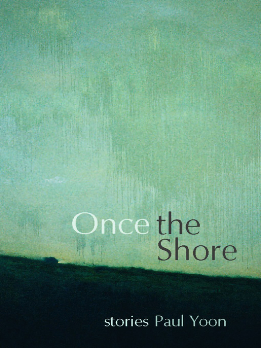 Title details for Once the Shore by Paul Yoon - Available